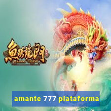 amante 777 plataforma